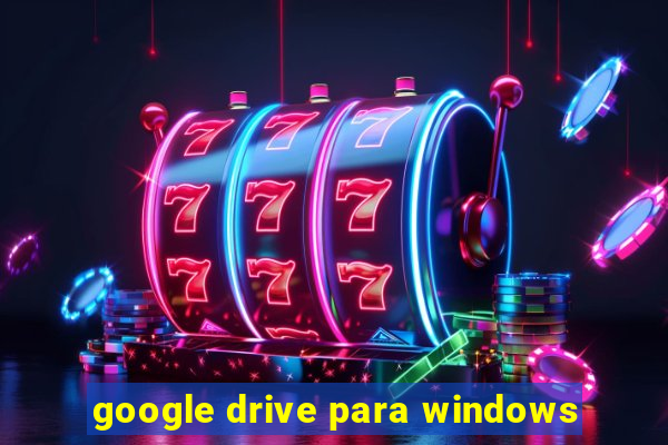 google drive para windows